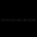 Teaser : soon you will be gone